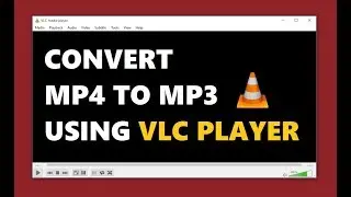 How To Convert MP4 to MP3 with VLC Media Player 2018 | Simple Way