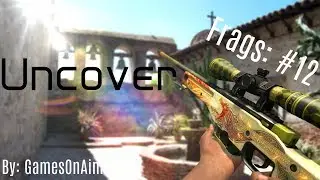 ''Uncover'' - CSGO Frags's #12