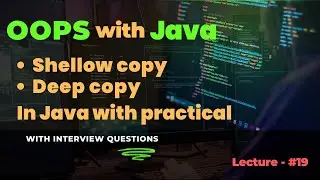 Lecture - 19 | Shallow Copy vs Deep Copy in Java | Key Differences with Practical Examples