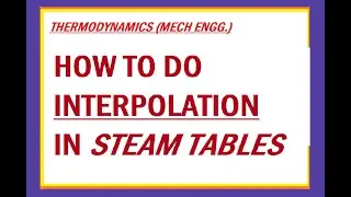 How to do interpolation in Steam Tables (Thermodynamics) – Lec 2