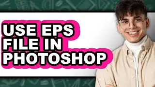 How to Use Eps File in Photoshop (easy Method)