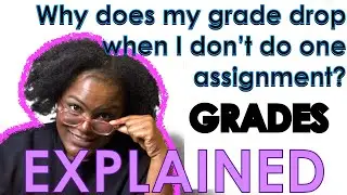 Grades Explained - Why Does My Grade Drop So Much When I Don't Do One Assignment?