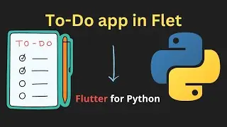Create a ToDo App in Python and Flet | Flutter for Python