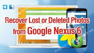 How to Recover Lost or Deleted Photos from Google Nexus 6