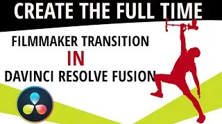 Create the Full Time Filmmaker Transition in | DaVinci Resolve Fusion
