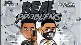 Ralfy The Plug x 81Slim - Real Problems (Official Audio)