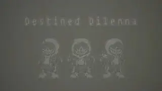 Dusted Karmas - Phase 0.5: Destined Dilemma