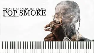 Pop Smoke - What You Know Bout Love (Piano Tutorial + Sheets)