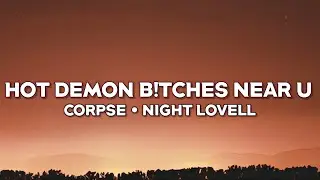 CORPSE & Night Lovell - HOT DEMON B!TCHES NEAR U ! ! ! (Lyrics)