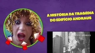 A HISTÓRIA DA TRAGÉDIA DO EDIFÍCIO ANDRAUS #TERROR