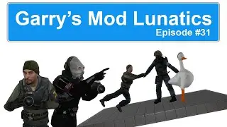Garry's Mod Lunatics - Episode 31