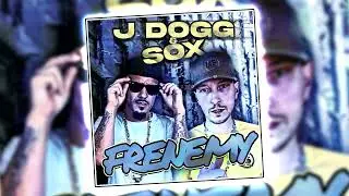 J Dogg x Sox - Frenemy