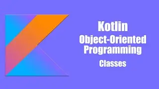 Classes - Kotlin Object Oriented Programming 2021