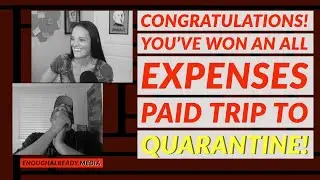 Congratulations! You've Won an All Expenses Paid Trip to Quarantine!