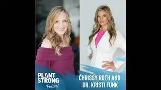 Ep. 273: Dr. Kristi Funk and Chrissy Roth - Breast Cancer Prevention on a Plate