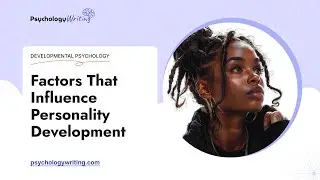 Factors That Influence Personality Development - Essay Example