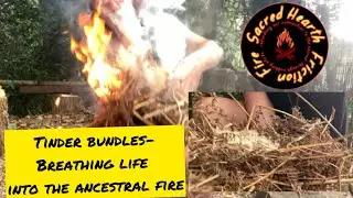 Tinder Bundles - breathing life into the ancestral fire