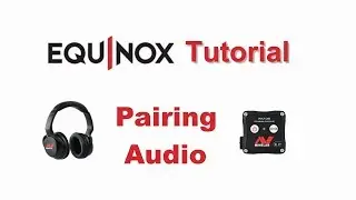 How to Pair Wireless Audio To Your Minelab Equinox Tutorial