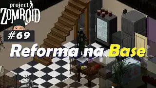 Comecei a Reforma na Base - #69 Project Zomboid