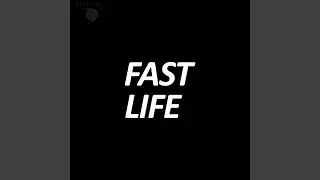 Fast Life