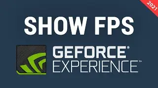 How to Enable FPS Counter With Nvidia GeForce Experience 2021 Update