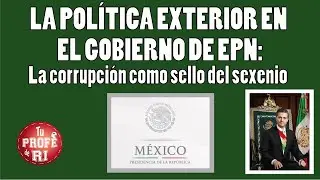 SESIÓN 18 - LA POLÍTICA EXTERIOR EN EL GOBIERNO DE EPN: La corrupción como sello del sexenio.