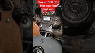 Classic 350 BS6 starting problem.