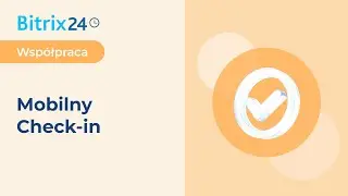 Bitrix24 Supernova 2024: mobilny Check-in