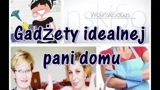 Gadżety kobiety: akcja sprzątanie - pomocnicy idealnej pani domu