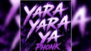 YARA YARA YA PHONK [All Versions] || {NORMAL, SLOWED, SUPER SLOWED, ULTRA SLOWED, EXTREMELY SLOWED} 