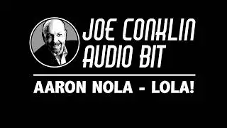 Joe Conklin Audio Bit: Aaron Nola - Lola!