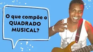 O que compõe o QUADRADO MUSICAL - por RAFAEL CHOCOLATE