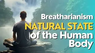 Breatharian: The Natural State of the Human Body | Pranic Living | Breatharianism