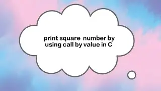 Print square of a number by using call by value in C Programming