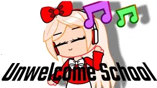 Unwelcome School - 🎀MUSIC VIDEO🎀 - ⭐GACHA CLUB⭐