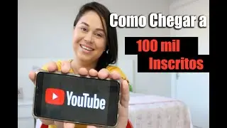 Como CHEGAR A 100 MIL INSCRITOS