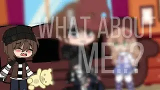 “What about me..?” || meme || gacha club || Past CC Afton