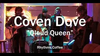 Coven Dove - "Qloud Queen" at Rhythms Coffee