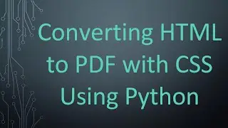 Converting HTML to PDF with CSS Using Python