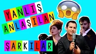 YANLIŞ ANLAŞILAN TÜRKÇE ŞARKILAR | MISUNDERSTOOD FAMOUS TURKISH SONGS