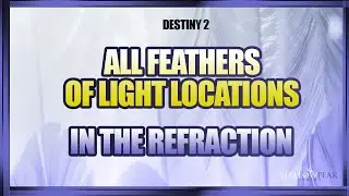 Feathers in the Refraction Triumph | All Feathers of Light locations in the Refraction