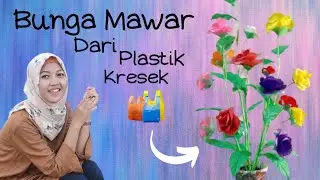 Cara Membuat Bunga Mawar dari Plastik Kresek