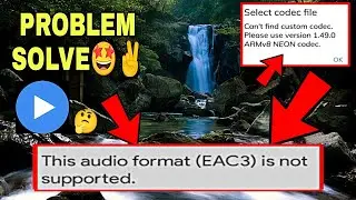 This Audio Format EAC3 Is Not Supported MX Player | Please Use Version 1.44.0 Armv8 Neon Codec 2022