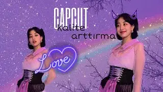 Capcut'dan kalite arttırma nasıl yapılır?
