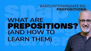 What are prepositions? (and how to learn them)  | Basic/Intermediate ESL