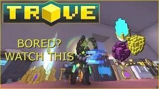 Trove - What To Do When You're Bored
