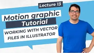 working with illustrator vector files and preparing them for after effects | Lecture 13