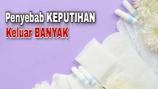 Penyebab Keputihan Berlebihan dan Cara Mengatasinya Secara Alami
