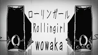 [FANMADE] wowaka -【ローリンガール | Rolling Girl】Mashup