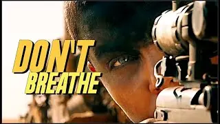 mad max fury road | don’t breathe